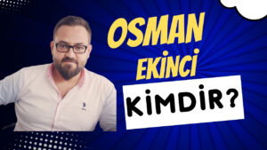 osmanekincikimdir